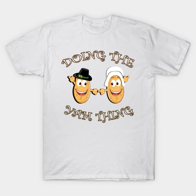 Thanksgiving Sweet Potato Funny Yam Quote for Matching Family or Couple Gifts T-Shirt by tamdevo1